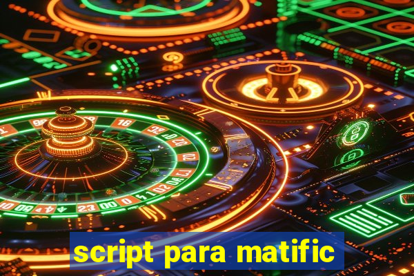 script para matific